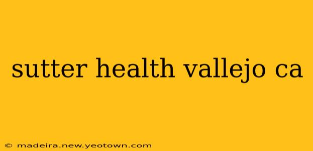 sutter health vallejo ca