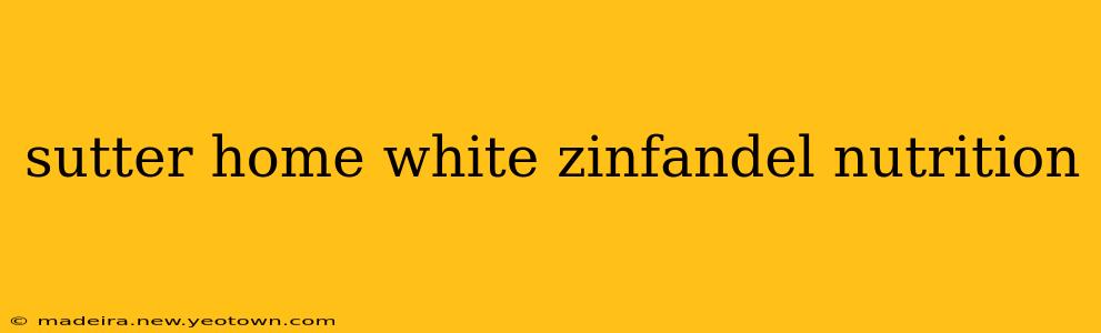 sutter home white zinfandel nutrition