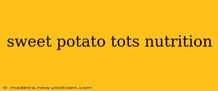 sweet potato tots nutrition