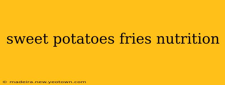 sweet potatoes fries nutrition