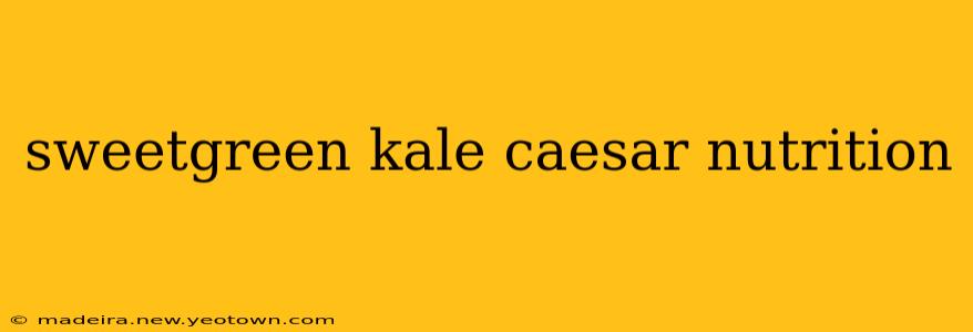 sweetgreen kale caesar nutrition