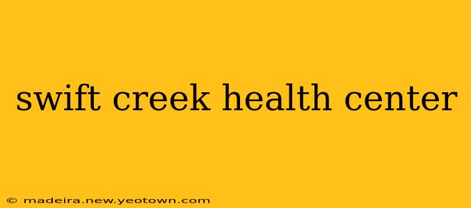 swift creek health center