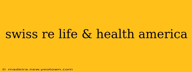 swiss re life & health america