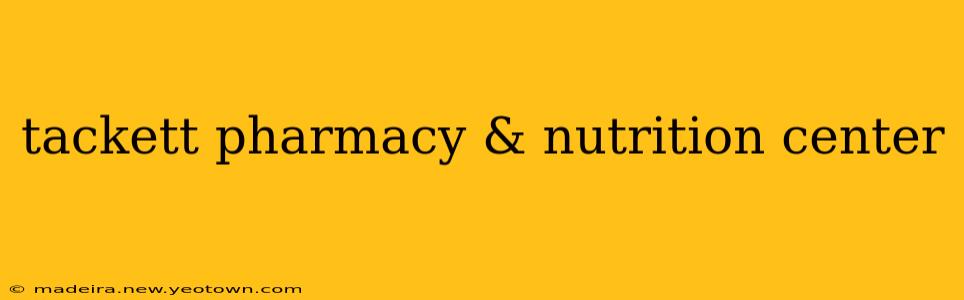 tackett pharmacy & nutrition center