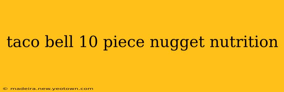 taco bell 10 piece nugget nutrition