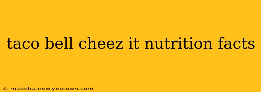 taco bell cheez it nutrition facts