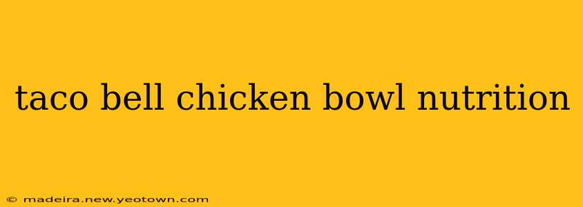 taco bell chicken bowl nutrition
