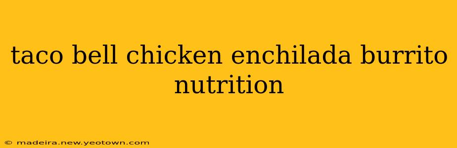 taco bell chicken enchilada burrito nutrition