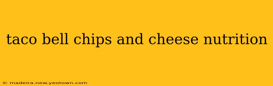 taco bell chips and cheese nutrition