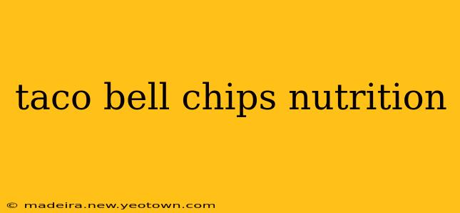 taco bell chips nutrition