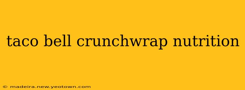 taco bell crunchwrap nutrition