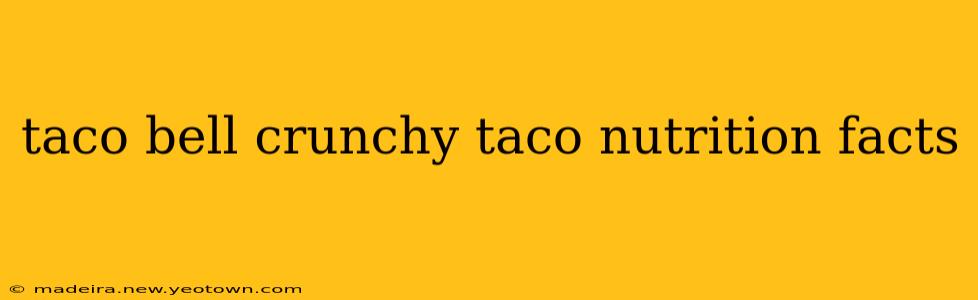 taco bell crunchy taco nutrition facts