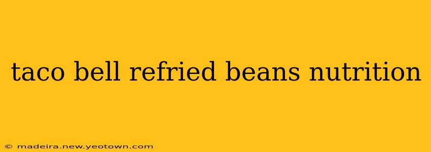 taco bell refried beans nutrition
