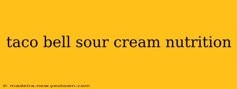 taco bell sour cream nutrition