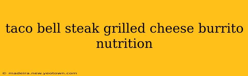 taco bell steak grilled cheese burrito nutrition