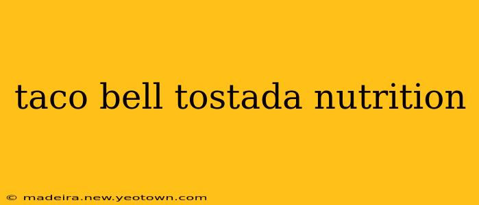 taco bell tostada nutrition