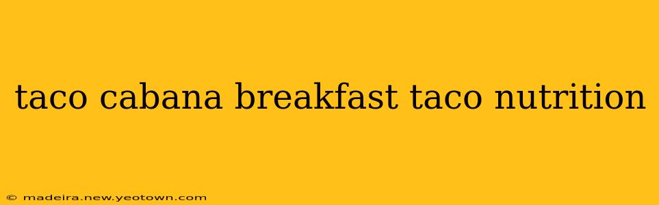 taco cabana breakfast taco nutrition