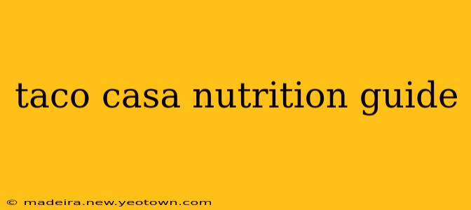 taco casa nutrition guide