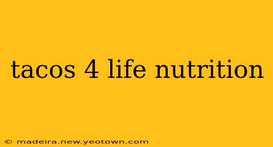 tacos 4 life nutrition