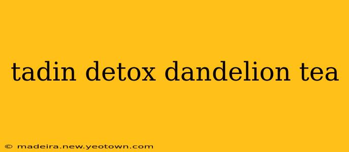 tadin detox dandelion tea
