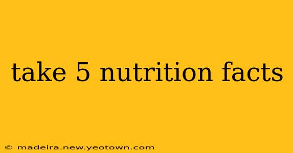 take 5 nutrition facts