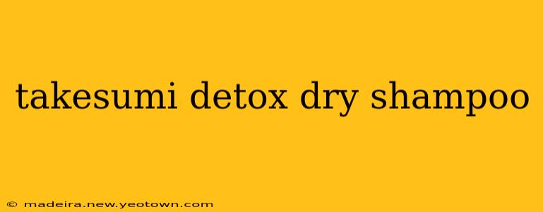 takesumi detox dry shampoo