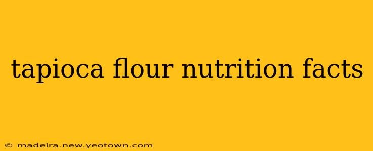 tapioca flour nutrition facts