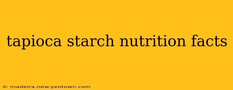 tapioca starch nutrition facts