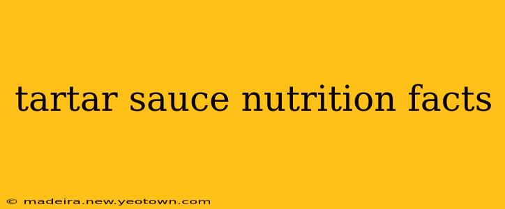 tartar sauce nutrition facts