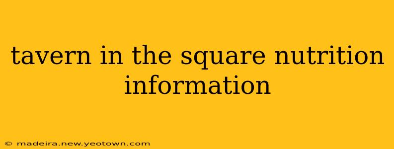 tavern in the square nutrition information