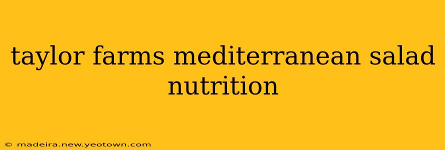 taylor farms mediterranean salad nutrition