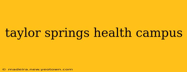 taylor springs health campus