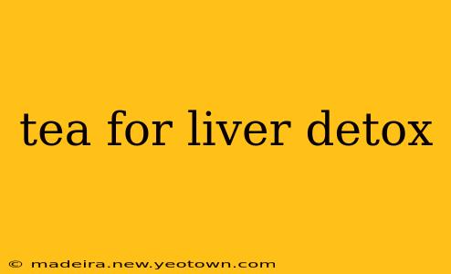 tea for liver detox
