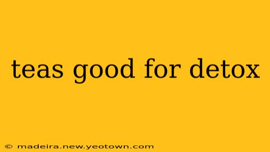 teas good for detox
