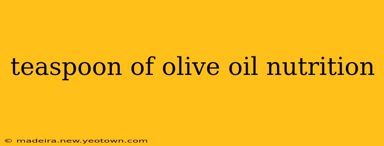 teaspoon of olive oil nutrition