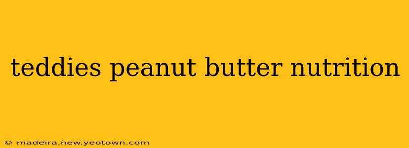 teddies peanut butter nutrition