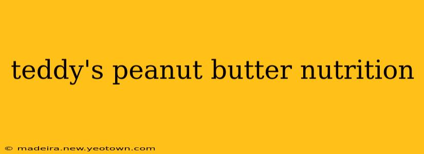 teddy's peanut butter nutrition