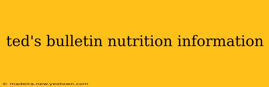 ted's bulletin nutrition information