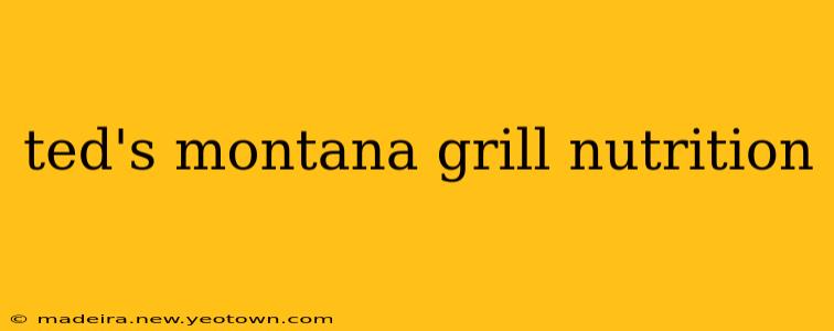 ted's montana grill nutrition