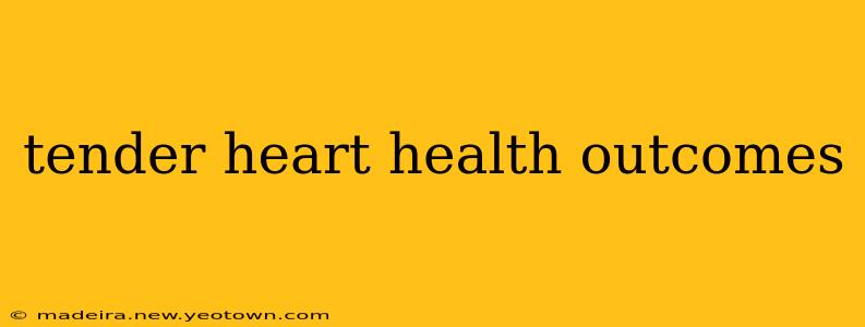 tender heart health outcomes