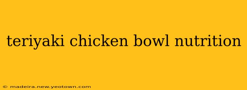 teriyaki chicken bowl nutrition
