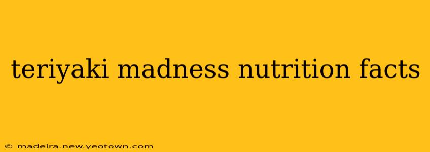 teriyaki madness nutrition facts