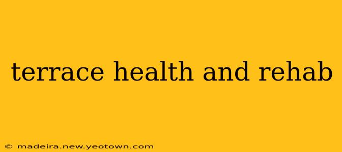 terrace health and rehab
