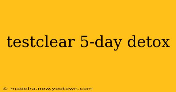 testclear 5-day detox