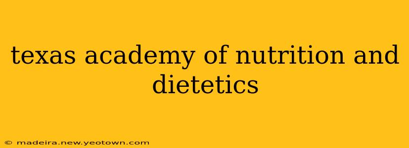 texas academy of nutrition and dietetics
