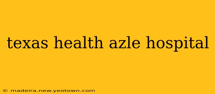 texas health azle hospital