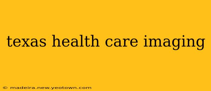 texas health care imaging