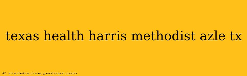 texas health harris methodist azle tx