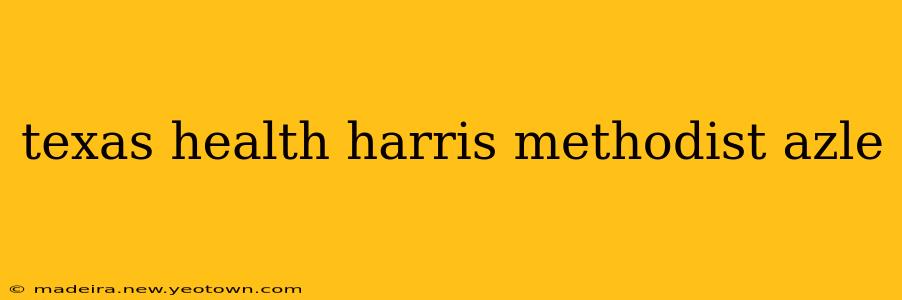 texas health harris methodist azle