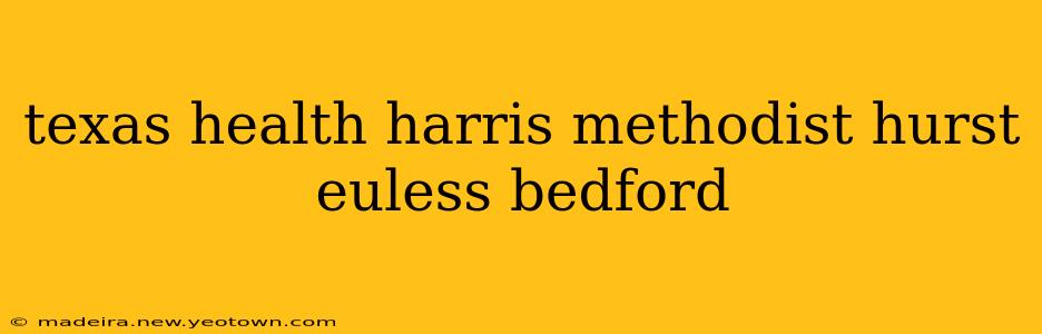 texas health harris methodist hurst euless bedford